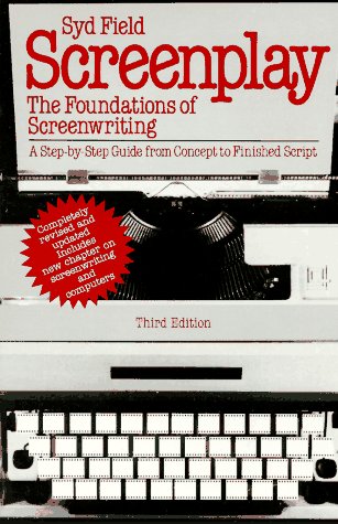 SYD FIELD/SCREENPLAY: THE FOUNDATIONS OF SCREENWRITING; A ST
